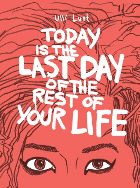 Book cover of: Today is the Last Day of the Rest of Your Life