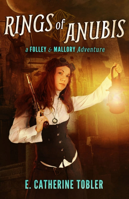 Book cover of: Rings of Anubis: A Folley & Mallory Adventure. By: E. Catherine Tobler