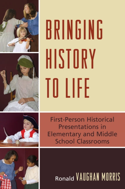 Book cover of: Bringing History to Life. By: Ronald V. Morris