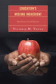 Book cover of: Education's Missing Ingredient. By: Victoria M. Young