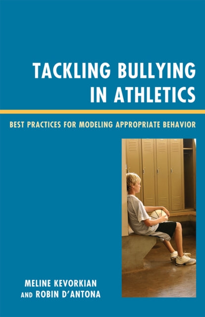Book cover of: Tackling Bullying in Athletics. By: Meline M. Kevorkian