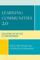 Book cover of: Learning Communities 2.0. By: William G. Spady, Charles J. Schwahn