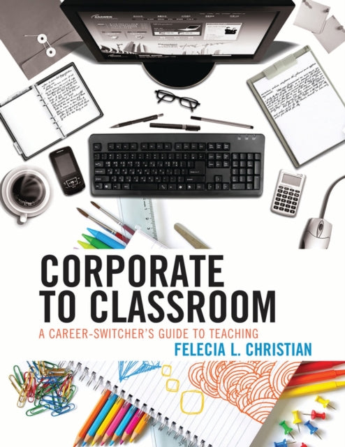 Book cover of: Corporate to Classroom. By: Felecia L. Christian
