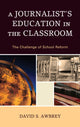 Book cover of: Journalist's Education in the Classroom. By: David S. Awbrey