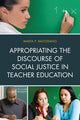 Book cover of: Appropriating the Discourse of Social Justice in Teacher Education. By: Marta P. Baltodano