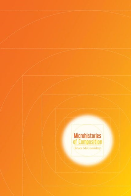 Book cover of: Microhistories of Composition
