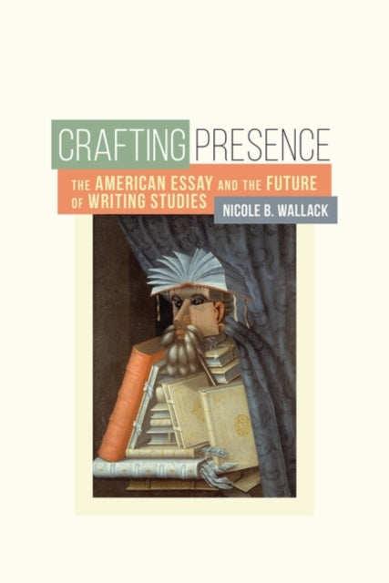 Book cover of: Crafting Presence. By: Nicole B. Wallack