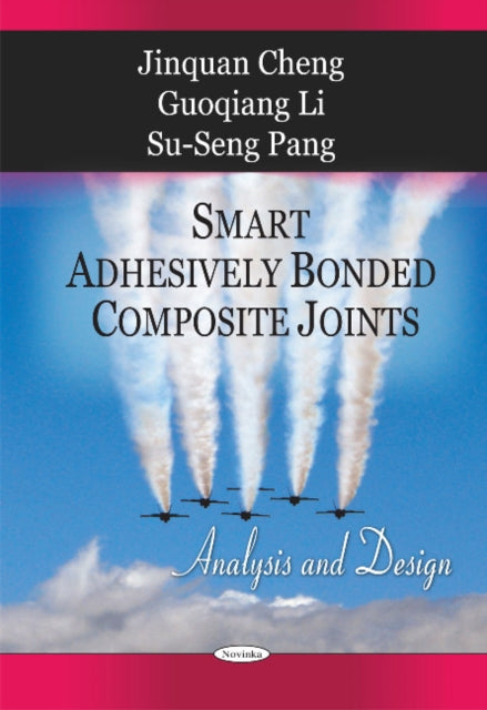 Book cover of: Smart Adhesively Bonded Composite Joints. By: Jinquan Cheng