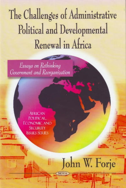Book cover of: Challenges of Administrative Political & Developmental Renewal in Africa. By: John W. Forje