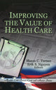 Book cover of: Improving the Value of Health Care. By: Shaun C. Turner