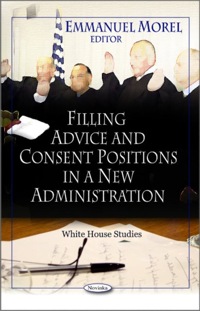 Book cover of: Filling Advice & Consent Positions in a New Administration. By: Emmanuel Morel