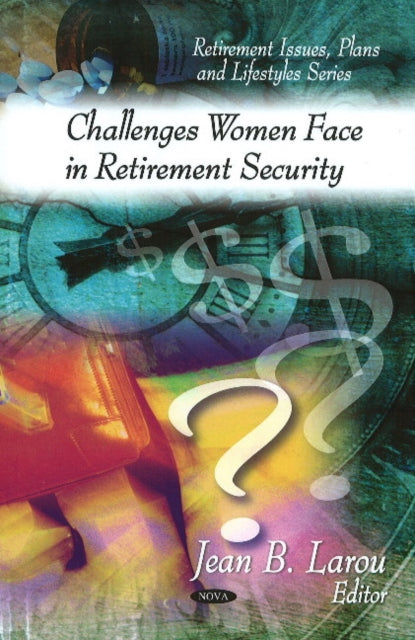 Book cover of: Challenges Women Face in Retirement Security. By: Jean B. Larou