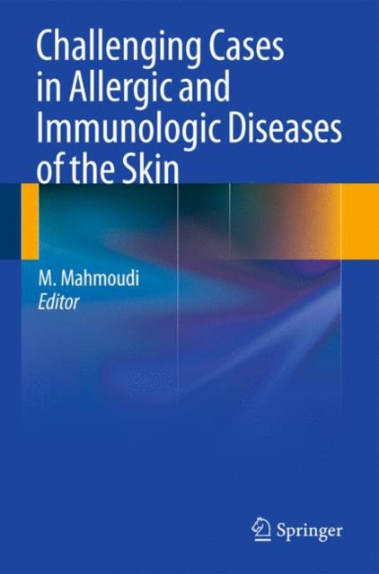 Book cover of: Challenging Cases in Allergic and Immunologic Diseases of the Skin. By: Massoud Mahmoudi