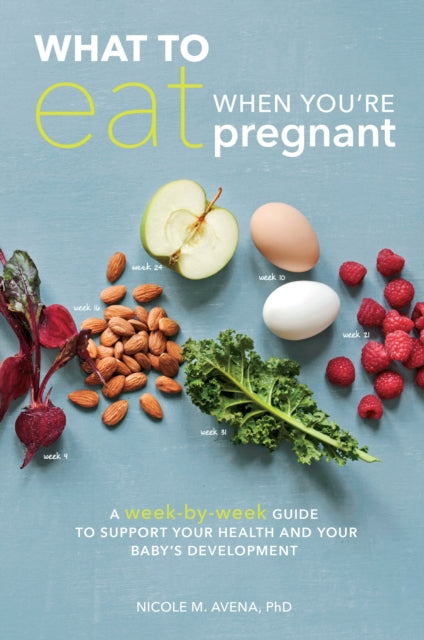 Book cover of: What to Eat When You're Pregnant. By: Nicole M. Avena
