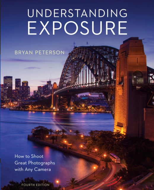 Book cover of: Understanding Exposure, Fourth Edition. By: Bryan Peterson