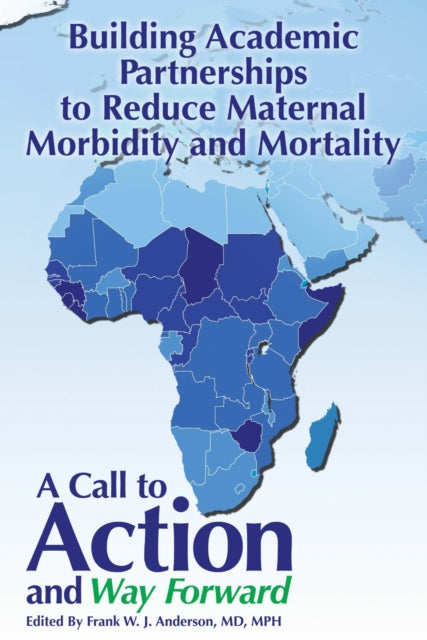Book cover of: Building Academic Partnerships to Reduce Maternal Morbidity and Mortality