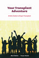 Book cover of: Your Transplant Adventure. By: Tanya Smith