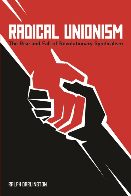 Book cover of: Radical Unionism. By: Ralph Darlington