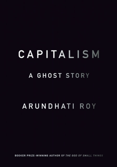 Book cover of: Capitalism: A Ghost Story