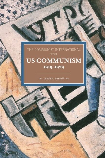 Book cover of: Communist International And U.s. Communism, 1919-1929. By: Jacob A. Zumoff