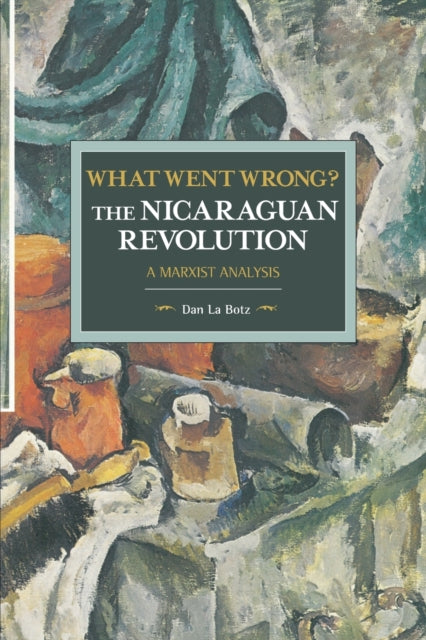 Book cover of: What Went Wrong? The Nicaraguan Revolution. By: Dan La Botz