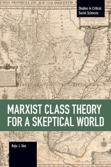 Book cover of: Marxist Class Theory For A Skeptical World. By: Raju J. Das