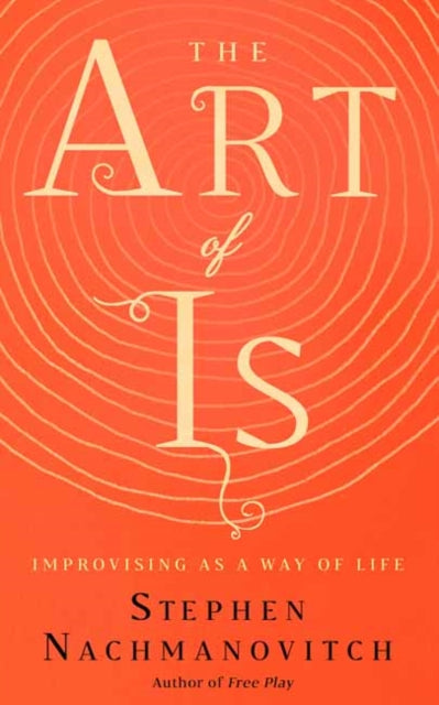 Book cover of: Art of Is. By: Stephen Nachmanovitch