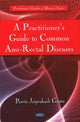 Book cover of: Practitioner's Guide to Common Ano-Rectal Diseases. By: Pravin Jaiprakash Gupta