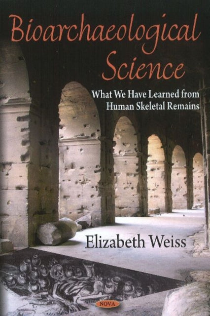 Book cover of: Bioarchaeological Science. By: Elizabeth Weiss, Philippe Taupin