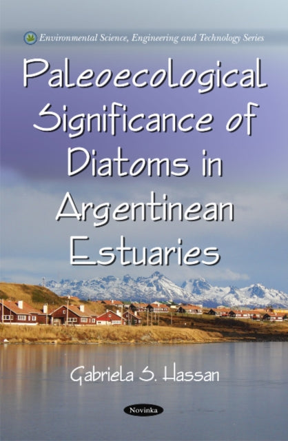 Book cover of: Paleoecological Signifance of Diatoms in Argentinean Estuaries. By: Gabriela S. Hassan
