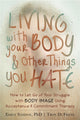 Book cover of: Living with Your Body and Other Things You Hate