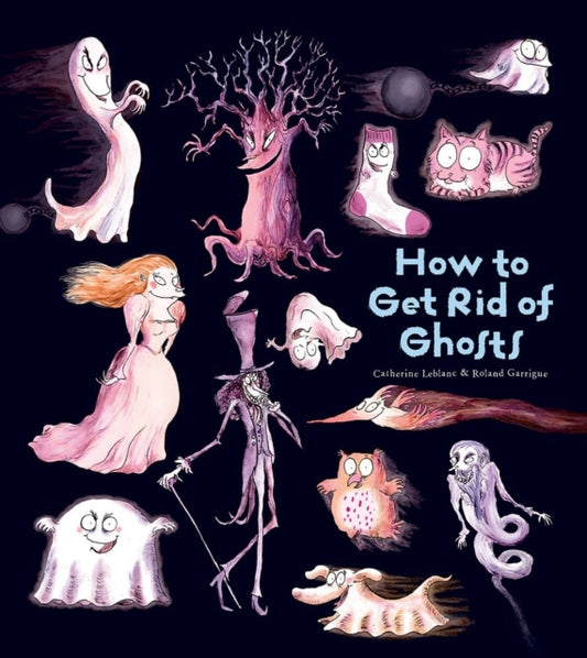 Book cover of: How To Get Rid Of Ghosts. By: Catherine Leblanc
