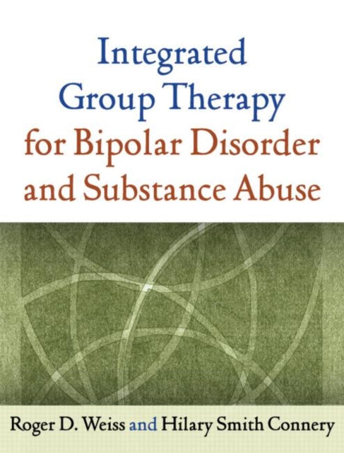 Book cover of: Integrated Group Therapy for Bipolar Disorder and Substance Abuse. By: Roger D. Weiss