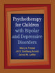Book cover of: Psychotherapy for Children with Bipolar and Depressive Disorders. By: Mary A. Fristad