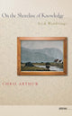 Book cover of: On the Shoreline of Knowledge. By: Arthur, C. J.