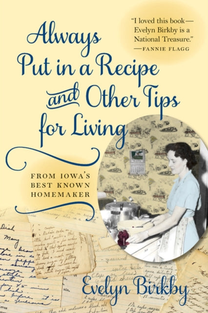 Book cover of: Always Put in a Recipe and Other Tips for Living from Iowa's Best-Known Homemaker. By: Evelyn Birkby