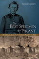 Book cover of: Best Specimen of a Tyrant. By: Thomas Doherty