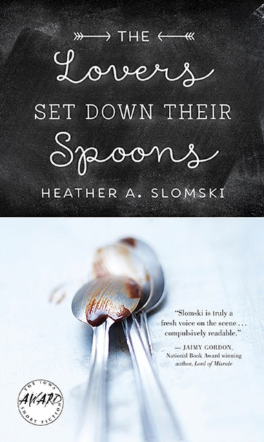 Book cover of: Lovers Set Down Their Spoons. By: Heather A. Slomski