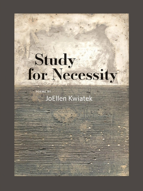 Book cover of: Study for Necessity. By: JoEllen Kwiatek