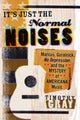 Book cover of: It's Just the Normal Noises. By: Timothy Gray