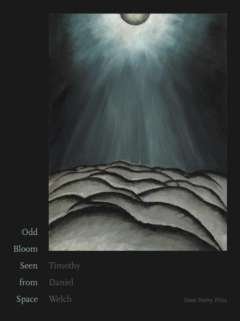 Book cover of: Odd Bloom Seen from Space. By: Timothy Daniel Welch