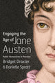 Book cover of: Engaging the Age of Jane Austen. By: Bridget Draxler