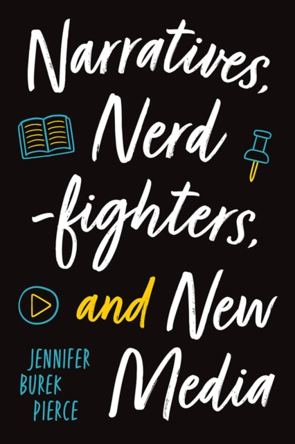 Book cover of: Narratives, Nerdfighters, and New Media. By: Jennifer Burek Pierce