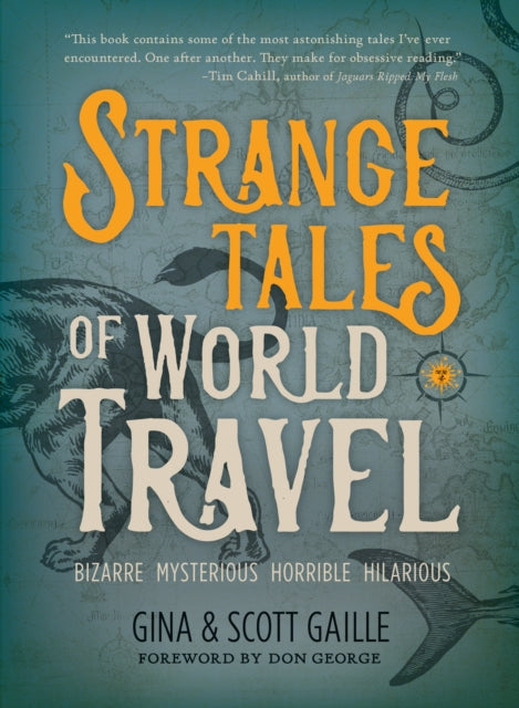 Book cover of: Strange Tales of World Travel. By: Gina Gaille
