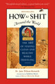 Book cover of: How To Shit Around the World, 2nd Edition. By: Jane Wilson-Howarth