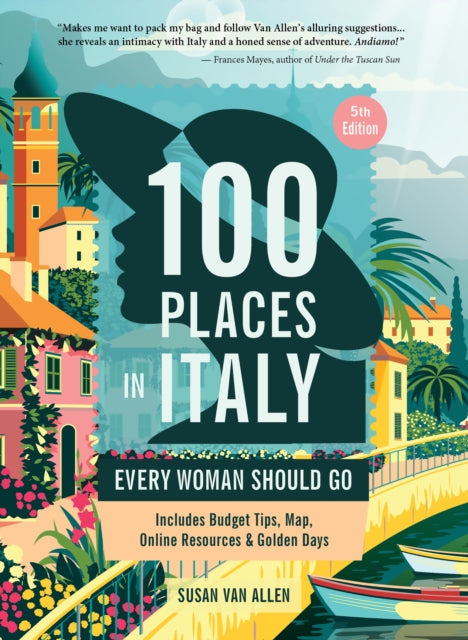 Book cover of: 100 Places in Italy Every Woman Should Go. By: Susan Van Allen
