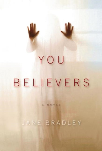 Book cover of: You Believers. By: Jane Bradley