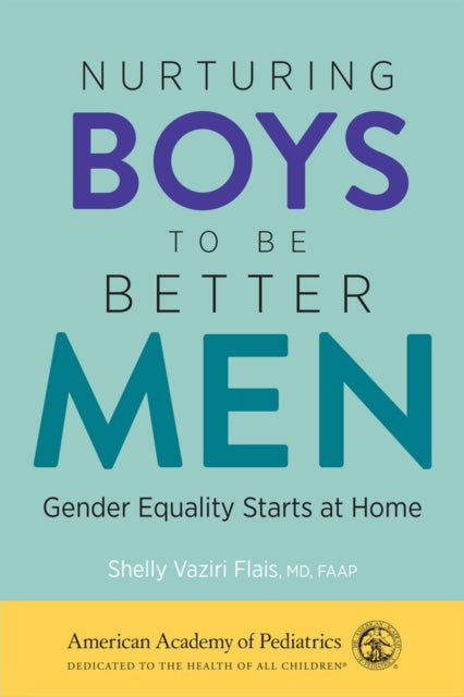 Book cover of: Nurturing Boys to Be Better Men. By: Shelly Vaziri Flais