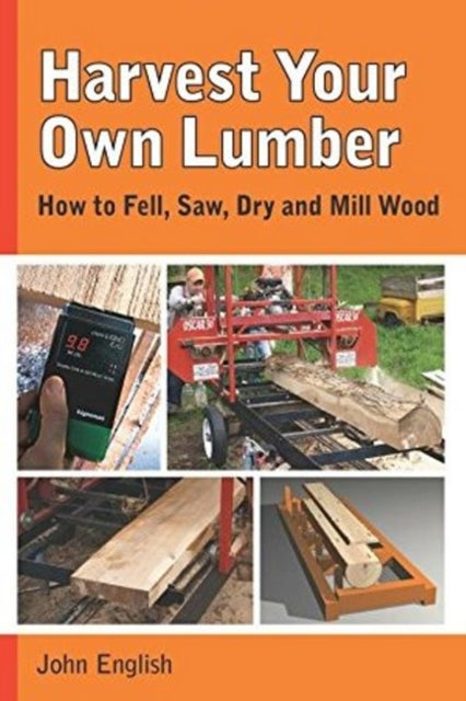 Book cover of: Harvest Your Own Lumber. By: John English