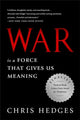 Book cover of: War Is a Force that Gives Us Meaning. By: Chris Hedges
